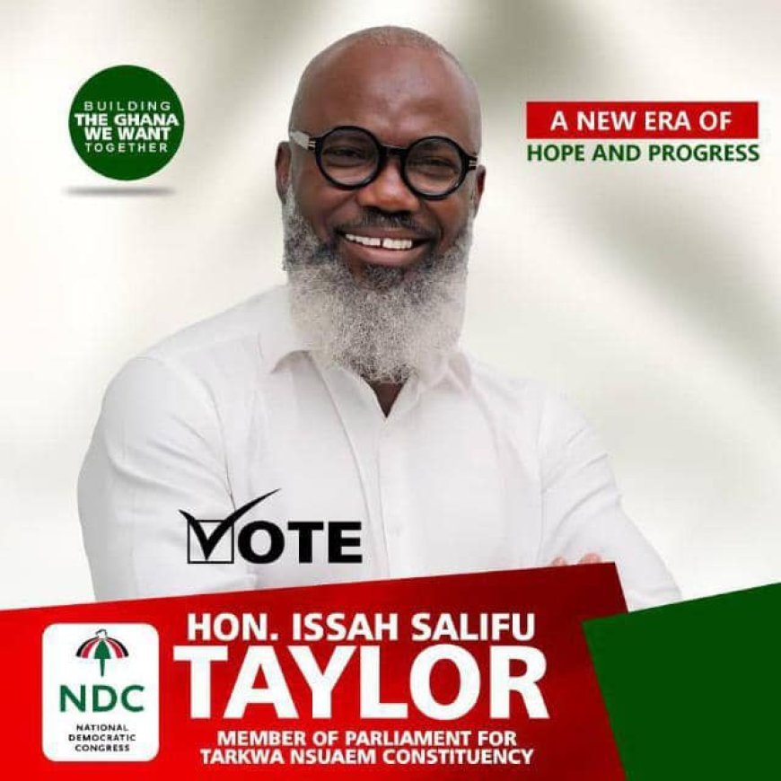 Hon Issah Salifu Taylor's Campaign Proposals for Tarkwa Nsueam Constituency