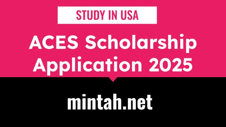 STUDY IN USA: $135k ACES Scholarship Application 2025