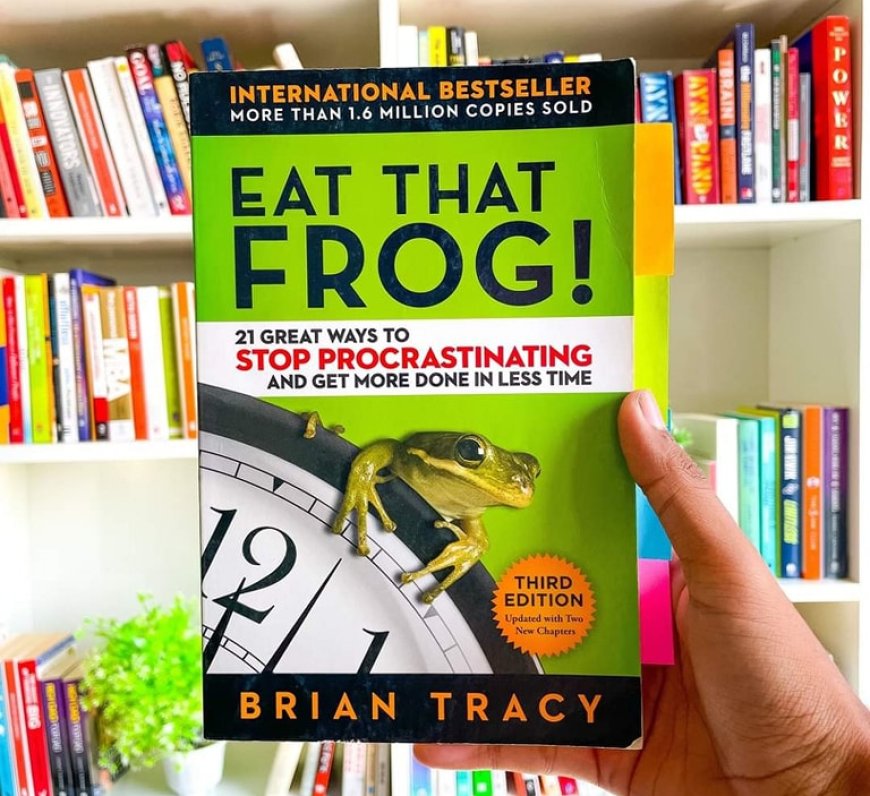 Eat That Frog! by Brian Trac: 10 Productivity Lessons