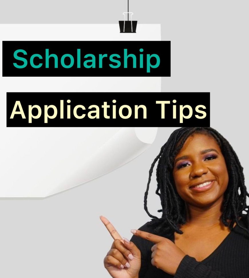 Scholarship Application Tips: Increase Your Chances