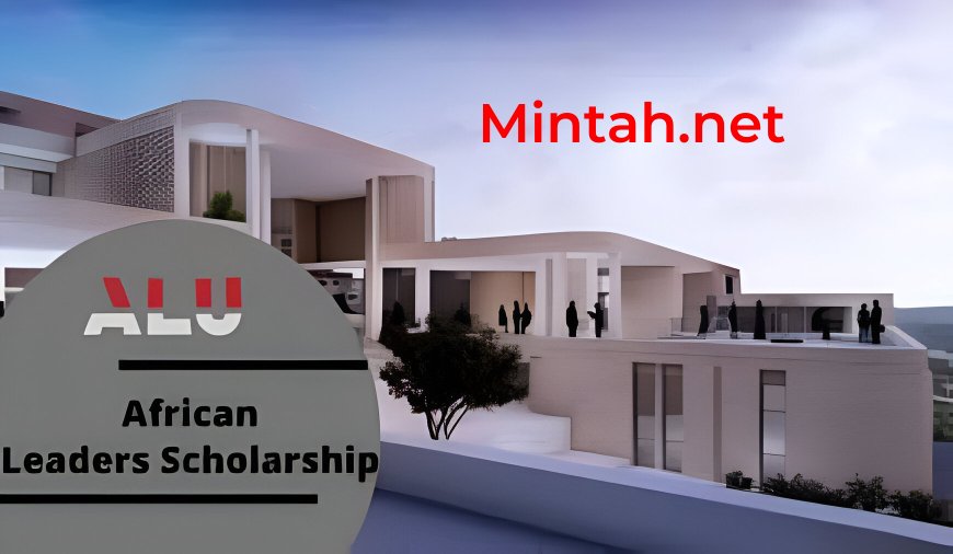 The African Leadership University Scholarship: Eligibility And Application Procedure