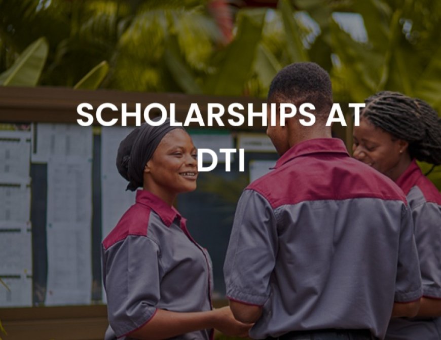 DTI Africa Scholarship Opportunity For Technical And Vocational Education In Ghana